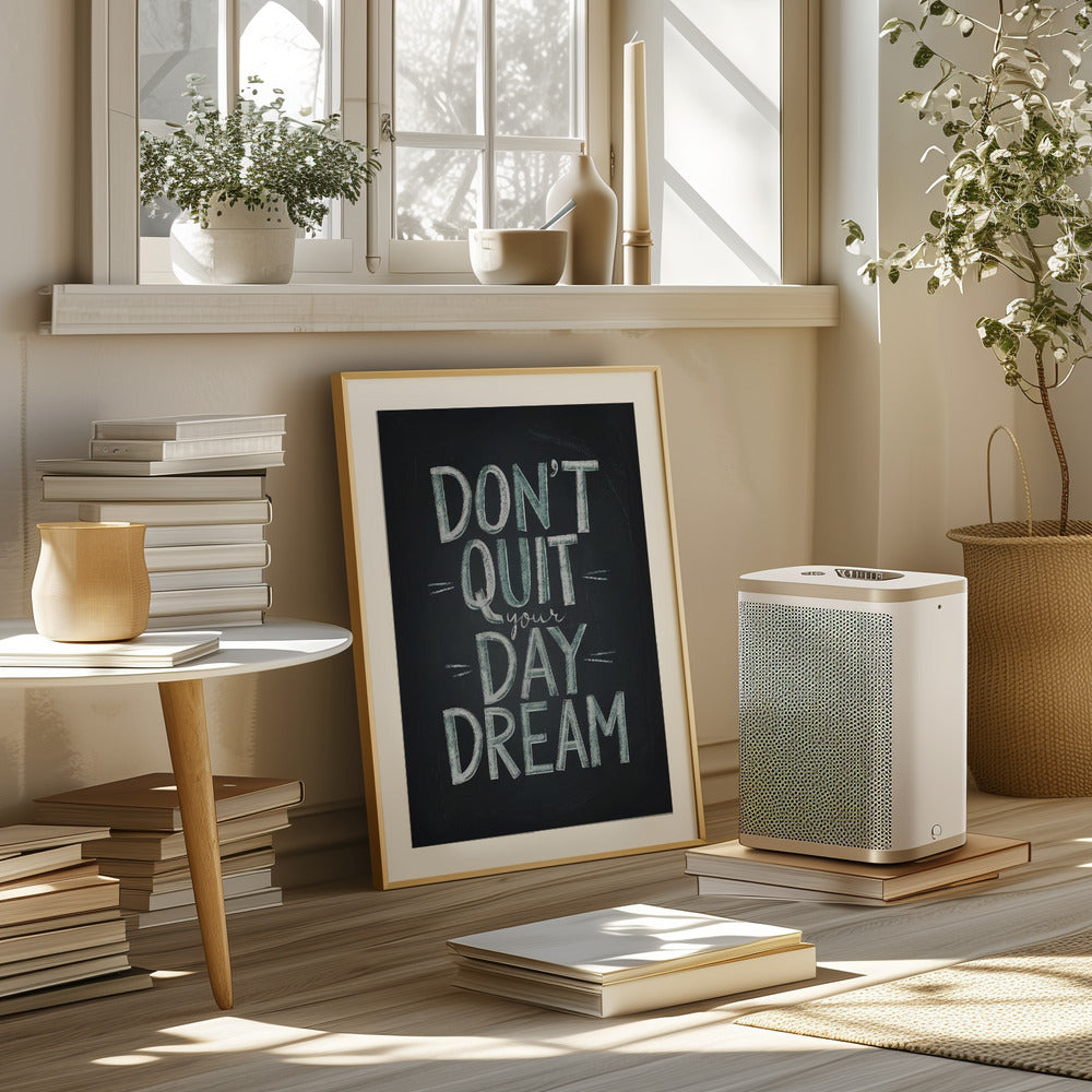 Don't Quit Your Daydream Poster